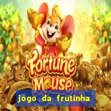 jogo da frutinha que paga dinheiro